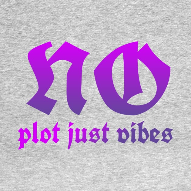 No plot just vibes by HAMZA.O7